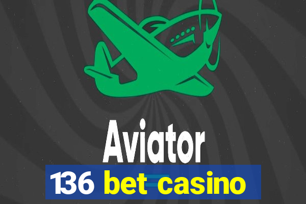 136 bet casino